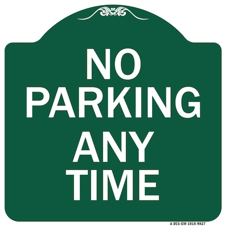 Signmission No Parking Any Time Heavy-Gauge Aluminum Architectural Sign, 18" x 18", GW-1818-9827 A-DES-GW-1818-9827